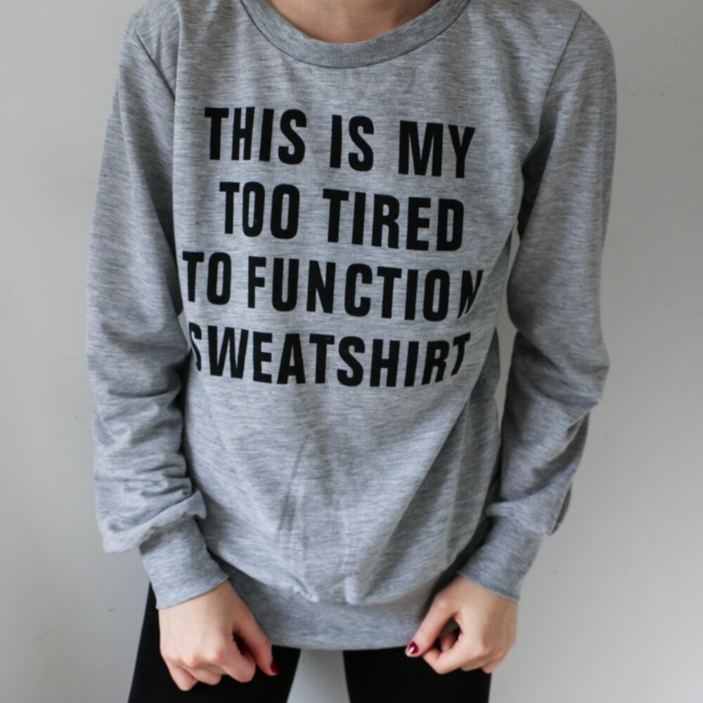 THIS IS MY TOO TIRED TO FUNCTION Gray Crew Neck Pullover Sweatshirt women 2XL